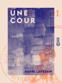 Henri Lavedan - Une cour.