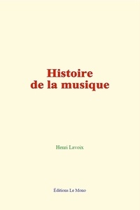 Henri Lavoix - Histoire de la musique.