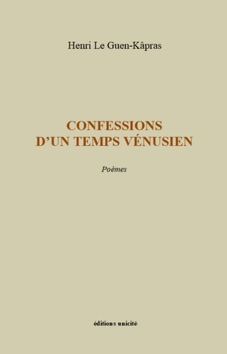 Henri Le Guen-Kâpras - Confessions d’un temps vénusien.