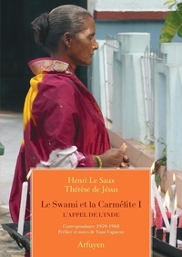 Henri Le Saux et  Thérèse de Jésus - Le Swami et la Carmélite - Tome 1, L'appel de l'Inde. Correspondance 1959-1968.