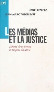 Henri Leclerc et Jean-Marc Théolleyre - Les médias et la justice.