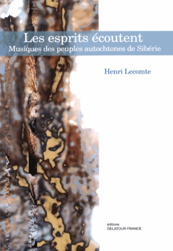 Henri Lecomte - Les esprits écoutent - Musiques des peuples autochtones de Sibérie.
