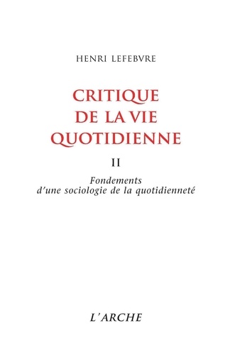Henri Lefebvre - Critique de la vie quotidienne - Tome 2, Fondements d'une sociologie de la quotidienneté.