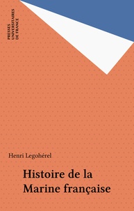 Henri Legohérel - Histoire de la Marine française.