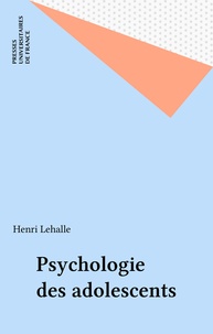 Henri Lehalle - Psychologie des adolescents.