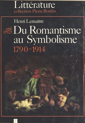 Du Romantisme au Symbolisme. L'âge des découvertes et des innovations, 1790-1914