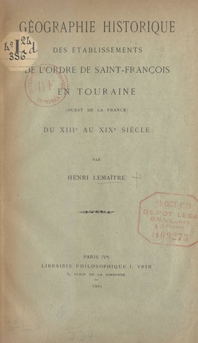 Géographie historique des établissements de l'ordre de Saint-François en Touraine. Ouest de la France, du IIIe au XIXe siècle