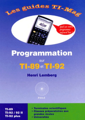 Henri Lemberg - Programmation Sur Ti-89/Ti-92, Ti-92, Ti-92 Ii, Ti-92 Plus Et Ti-89.