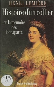 Henri Lemière - Histoire d'un collier ou la Mémoire des Bonaparte.