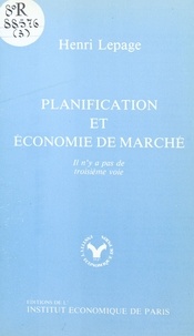 Henri Lepage - Planification et économie de marché : il n'y a pas de troisième voie.