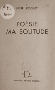 Henri Lescoët - Poésie ma solitude.