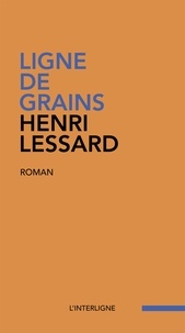 Henri Lessard - Ligne de grains.