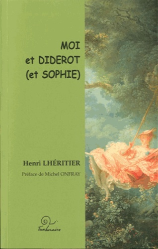 Henri Lheritier - Moi et diderot (et sophie).