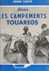 Henri Lhote - Dans les campements touaregs.