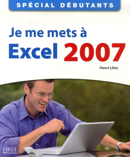 Henri Lilen - Je me mets à Excel 2007.