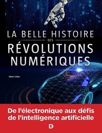 Henri Lilen - La belle histoire des révolutions numériques.