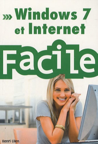 Henri Lilen - Windows 7 et Internet facile.