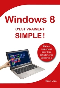 Henri Lilen - Windows 8, c'est vraiment simple !.