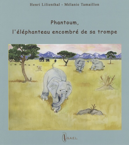 Henri Lilienthal et Mélanie Tamaillon - Phantoum, l'éléphanteau encombré de sa trompe.