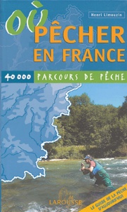 Henri Limouzin - Où pêcher en France - 40 000 parcours de pêche.
