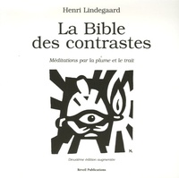 Henri Lindegaard - La Bible des contrastes - Méditations par la plume et le trait.