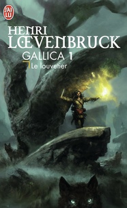 Henri Loevenbruck - Gallica Tome 1 : Le louvetier.