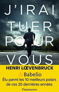 Téléchargements de livres électroniques gratuits Google J'irai tuer pour vous (French Edition) par Henri Loevenbruck MOBI DJVU RTF