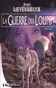 Henri Loevenbruck - La Moïra Tome 2 : La Guerre des Loups.