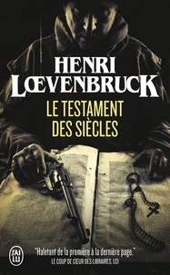 Henri Loevenbruck - Le Testament des siècles.