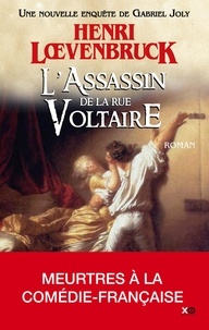 Henri Loevenbruck - Les aventures de Gabriel Joly Tome 3 : L'assassin de la rue Voltaire.