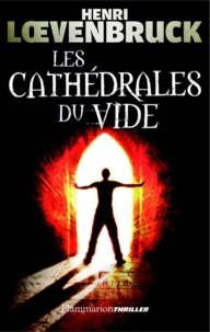 Henri Loevenbruck - Les Cathédrales du vide.
