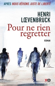 Henri Loevenbruck - Pour ne rien regretter.