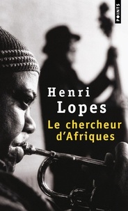 Henri Lopes - Le chercheur d'Afriques.