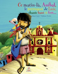 Ce matin là, Anibal, le perroquet de Luis, chante haut et fort