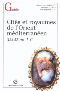 Henri-Louis Fernoux - Cités et royaumes dans l'Orient hellénistique - 323-55 av. J.-C..