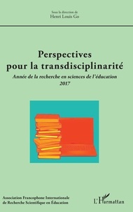 Henri-Louis Go - Perspectives pour la transdisciplinarité - Année de la recherche en sciences de l'éducation 2017.