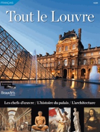 Henri Loyrette - Tout le Louvre - Les chefs-d'oeuvre, l'histoire du palais, l'architecture.