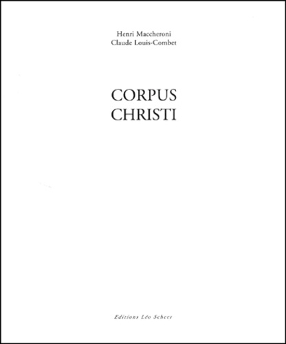 Henri Maccheroni et Claude Louis-Combet - Corpus Christi.