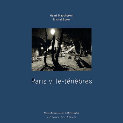 Henri Maccheroni et Michel Butor - Paris Ville-Tenebres.