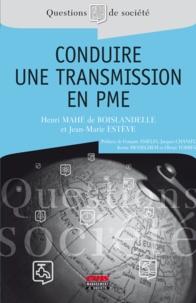 Henri Mahé de Boislandelle et Jean-Marie Estève - Conduire une transmission en PME.