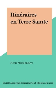 Henri Maisonneuve - Itinéraires en Terre Sainte.