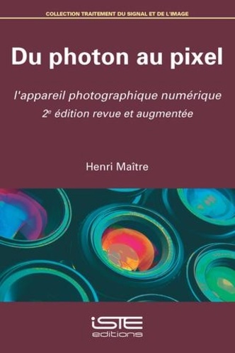 Henri Maître - Du photon au pixel - L'appareil photographique numérique.