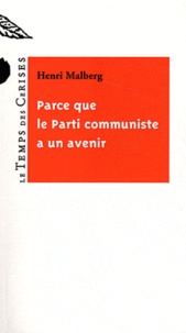 Henri Malberg - Parce que le Parti communiste a un avenir.