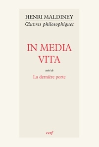 Henri Maldiney - In Media Vita - suivi de La dernière porte.