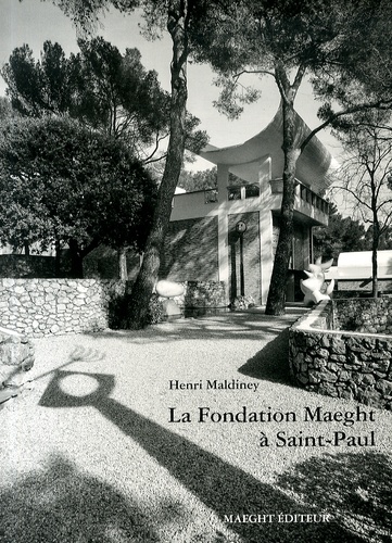 Henri Maldiney - La Fondation Maeght à Saint-Paul.