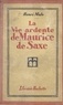 Henri Malo - La vie ardente de Maurice de Saxe.
