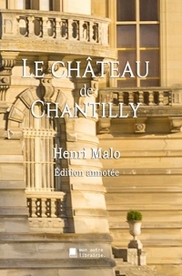 Henri Malo et Édition Mon Autre Librairie - Le château de Chantilly.