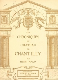 Henri Malo - Les chroniques du château de Chantilly.