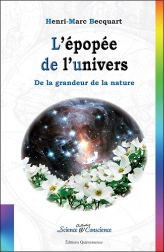 Henri-Marc Becquart - L'épopée de l'univers - De la grandeur de la nature.