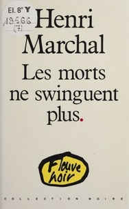 Henri Marchal - Les Morts ne swinguent plus.